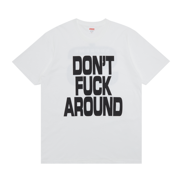 Supreme Don"t Fuck Around Tee "White'