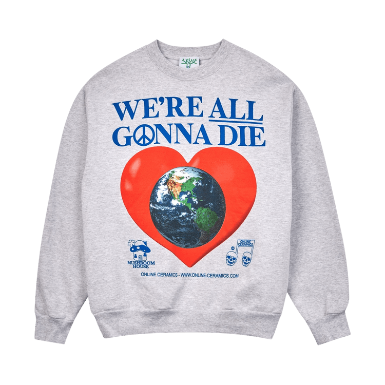 Online Ceramics We"re All Gonna Die Crewneck "Grey'